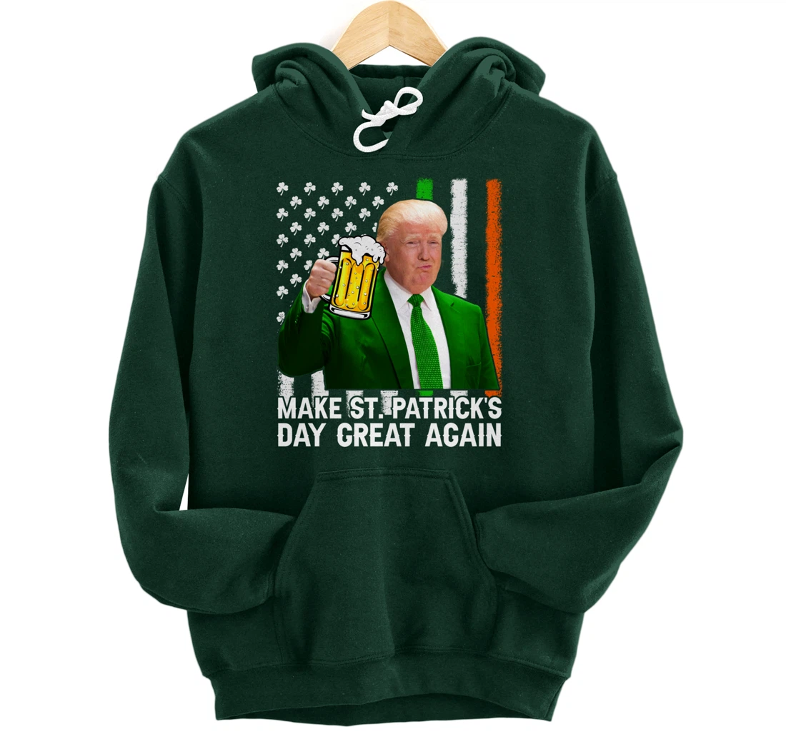 Make St Patricks Day Great Again Funny Trump Drink Beer Pullover Hoodie