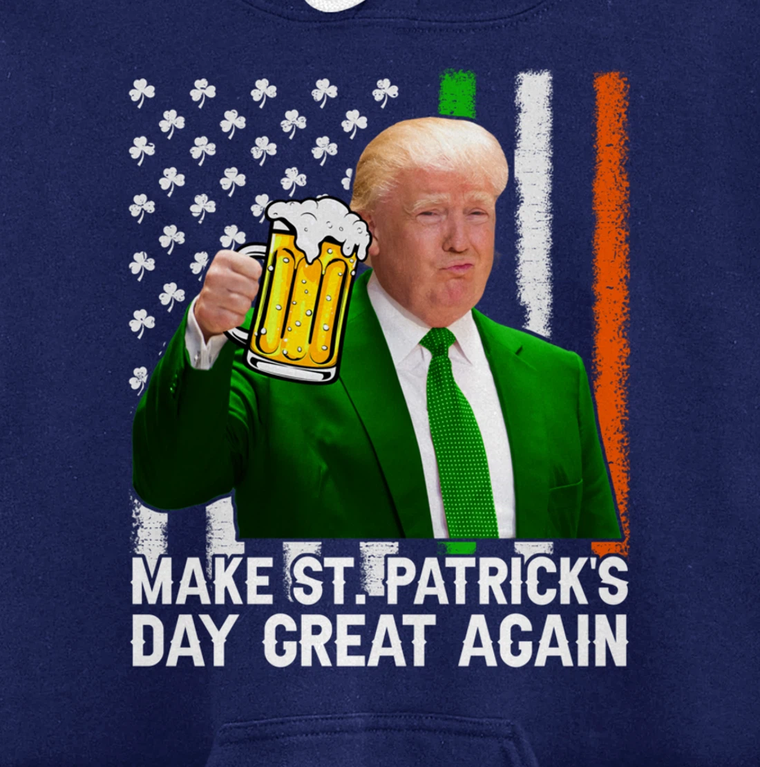 Make St Patricks Day Great Again Funny Trump Drink Beer Pullover Hoodie
