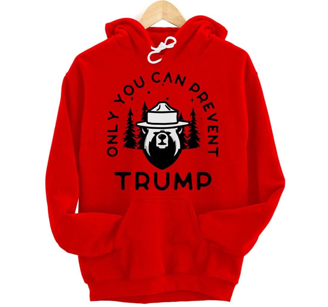 Anti-Trump Only You Can Prevent Trump Pullover Hoodie