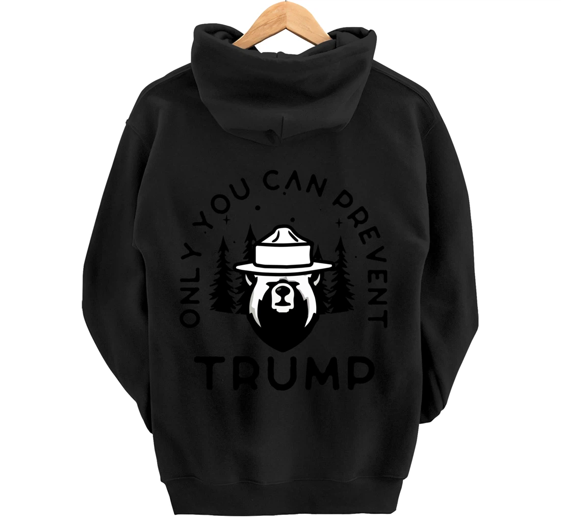 Anti-Trump Only You Can Prevent Trump Pullover Hoodie