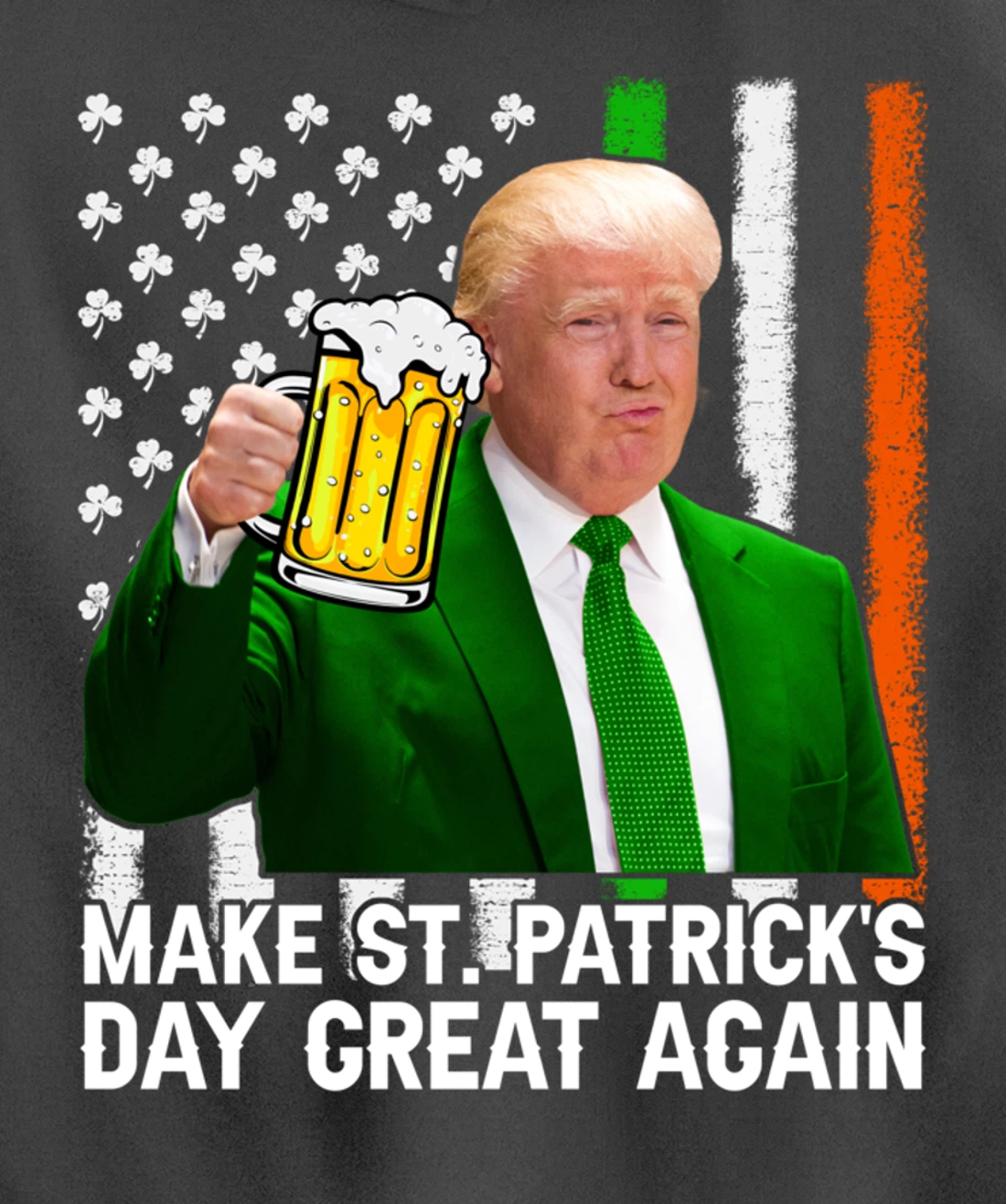 Make St Patricks Day Great Again Funny Trump Drink Beer Pullover Hoodie