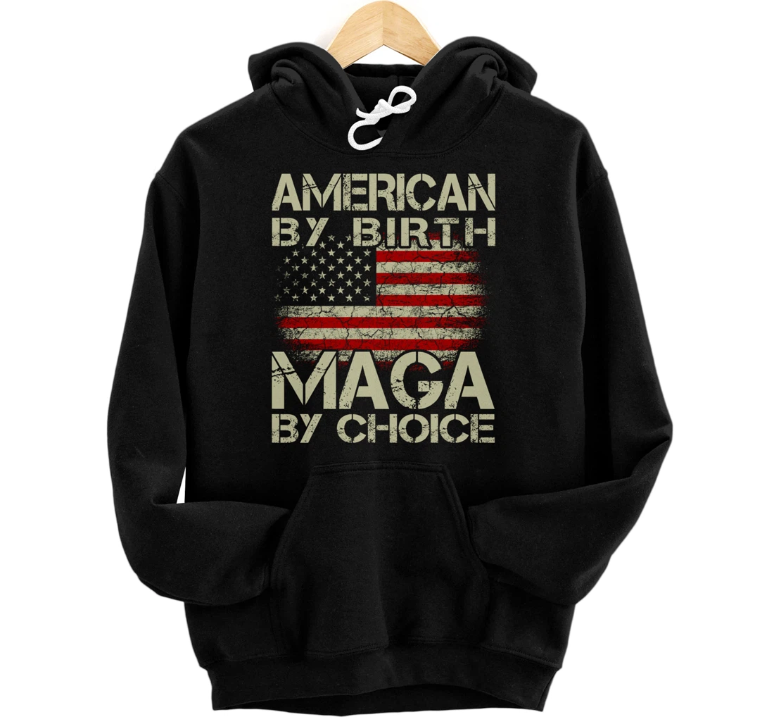 American By Birth MAGA By Choice Pro Trump 2024 US Flag Pullover Hoodie