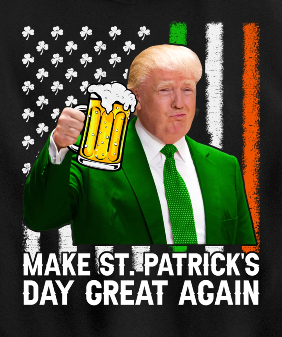 Make St Patricks Day Great Again Funny Trump Drink Beer Pullover Hoodie