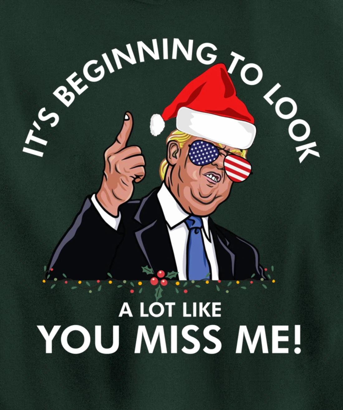 Its Beginning To Look A Lot Like You Miss Me Trump Christmas Pullover Hoodie