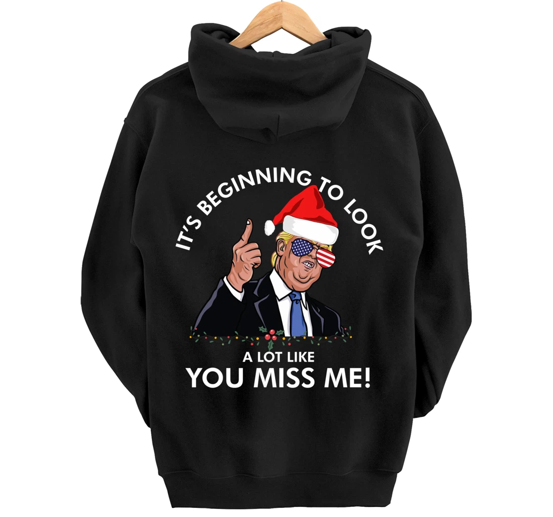 Its Beginning To Look A Lot Like You Miss Me Trump Christmas Pullover Hoodie