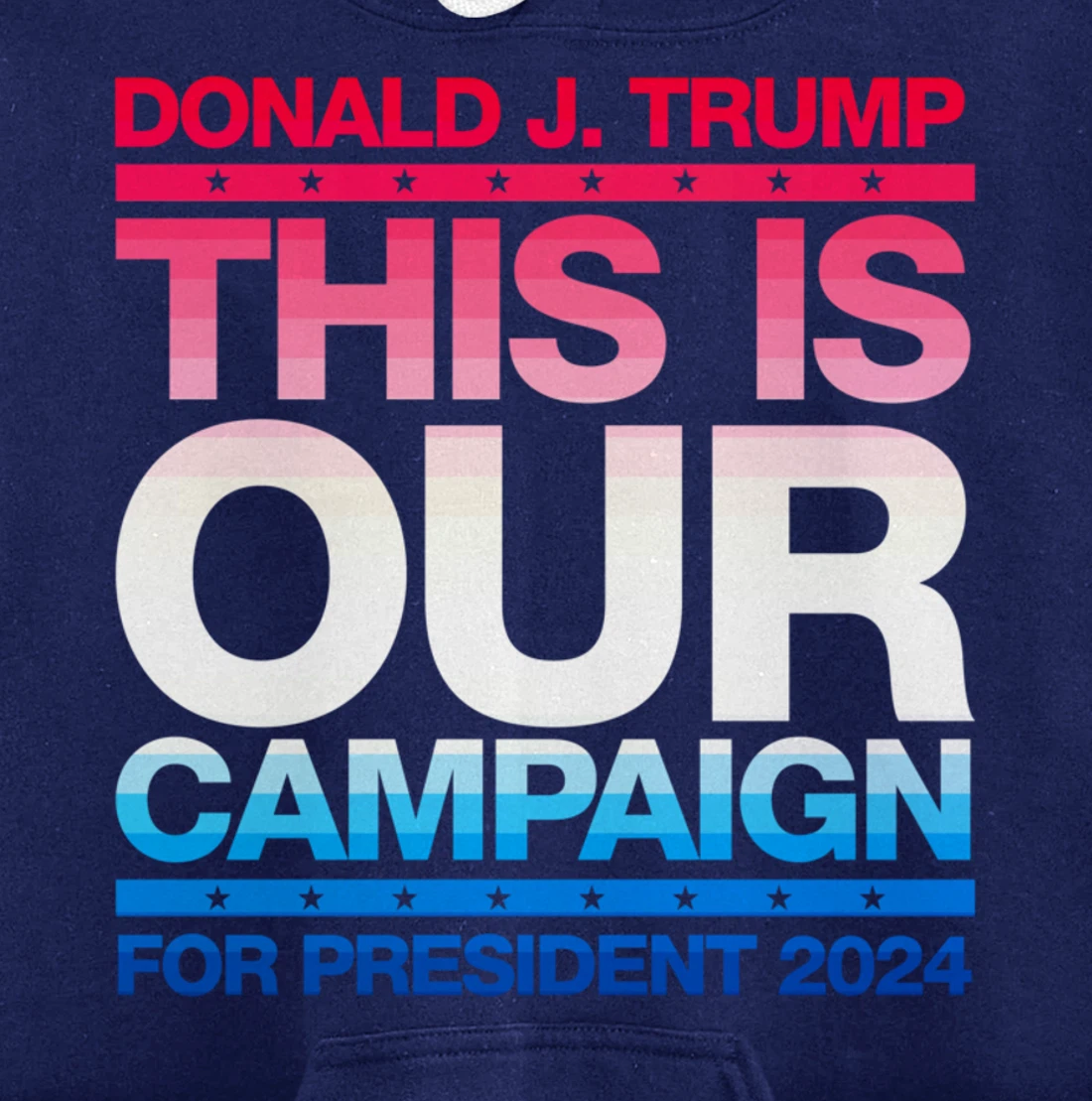 This Is Our Campaign TRUMP 2024 President Candidate Pullover Hoodie