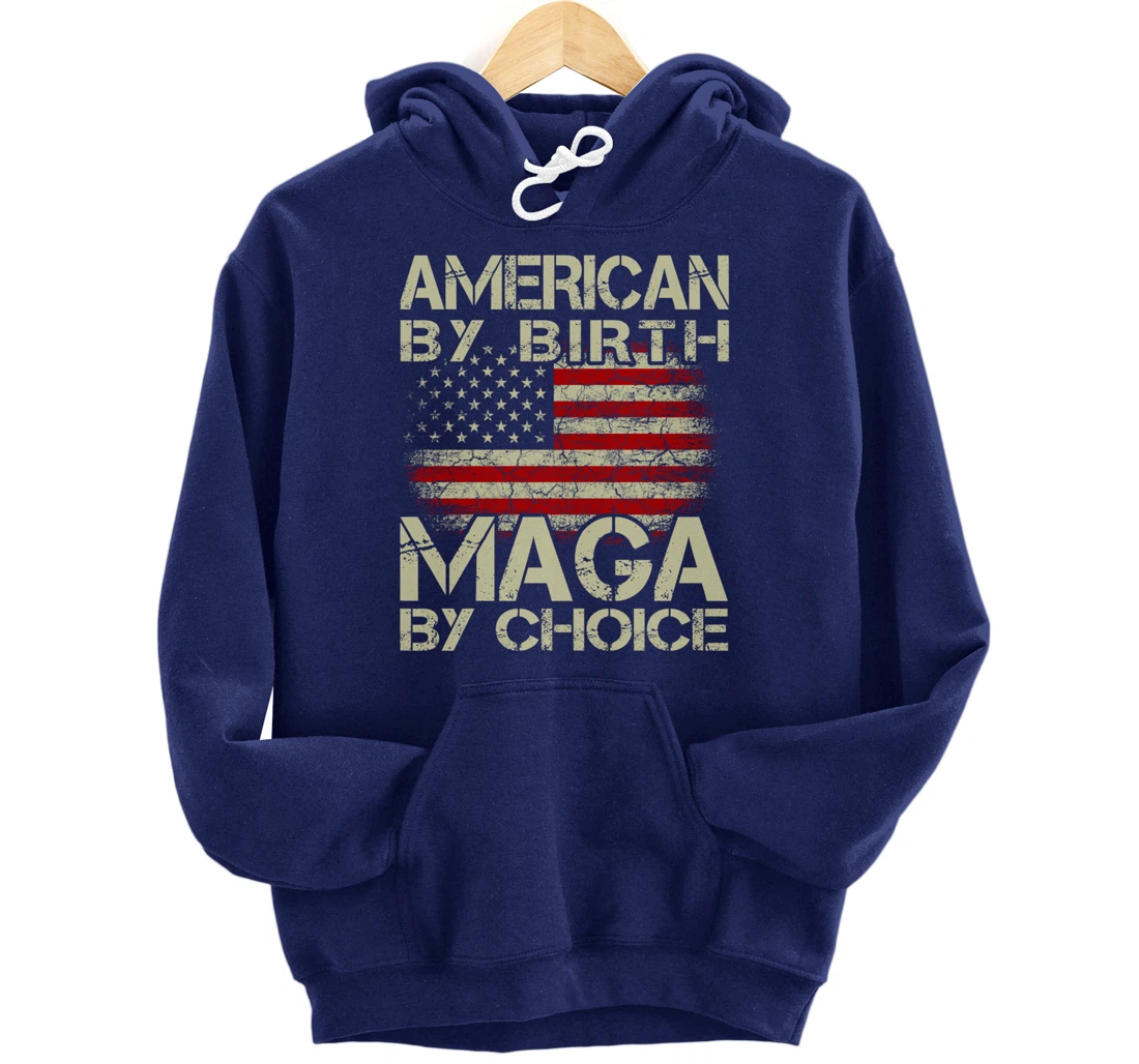 American By Birth MAGA By Choice Pro Trump 2024 US Flag Pullover Hoodie