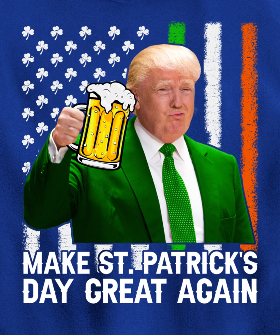 Make St Patricks Day Great Again Funny Trump Drink Beer Pullover Hoodie