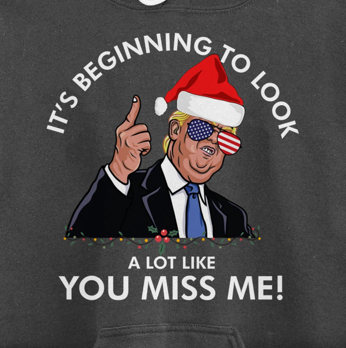 Its Beginning To Look A Lot Like You Miss Me Trump Christmas Pullover Hoodie