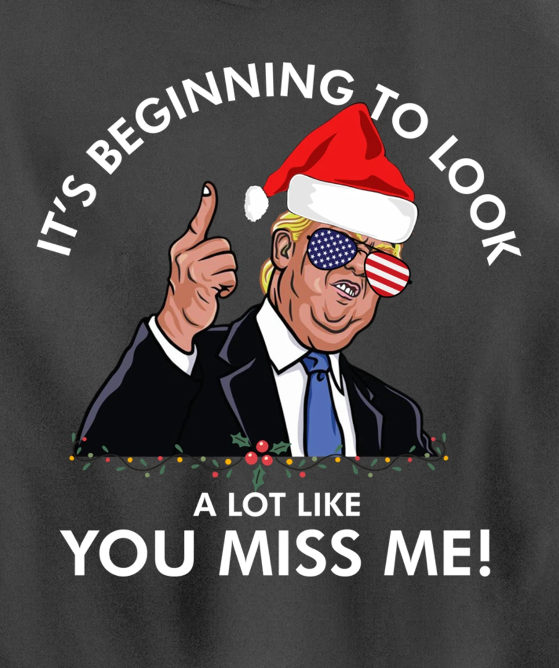Its Beginning To Look A Lot Like You Miss Me Trump Christmas Pullover Hoodie