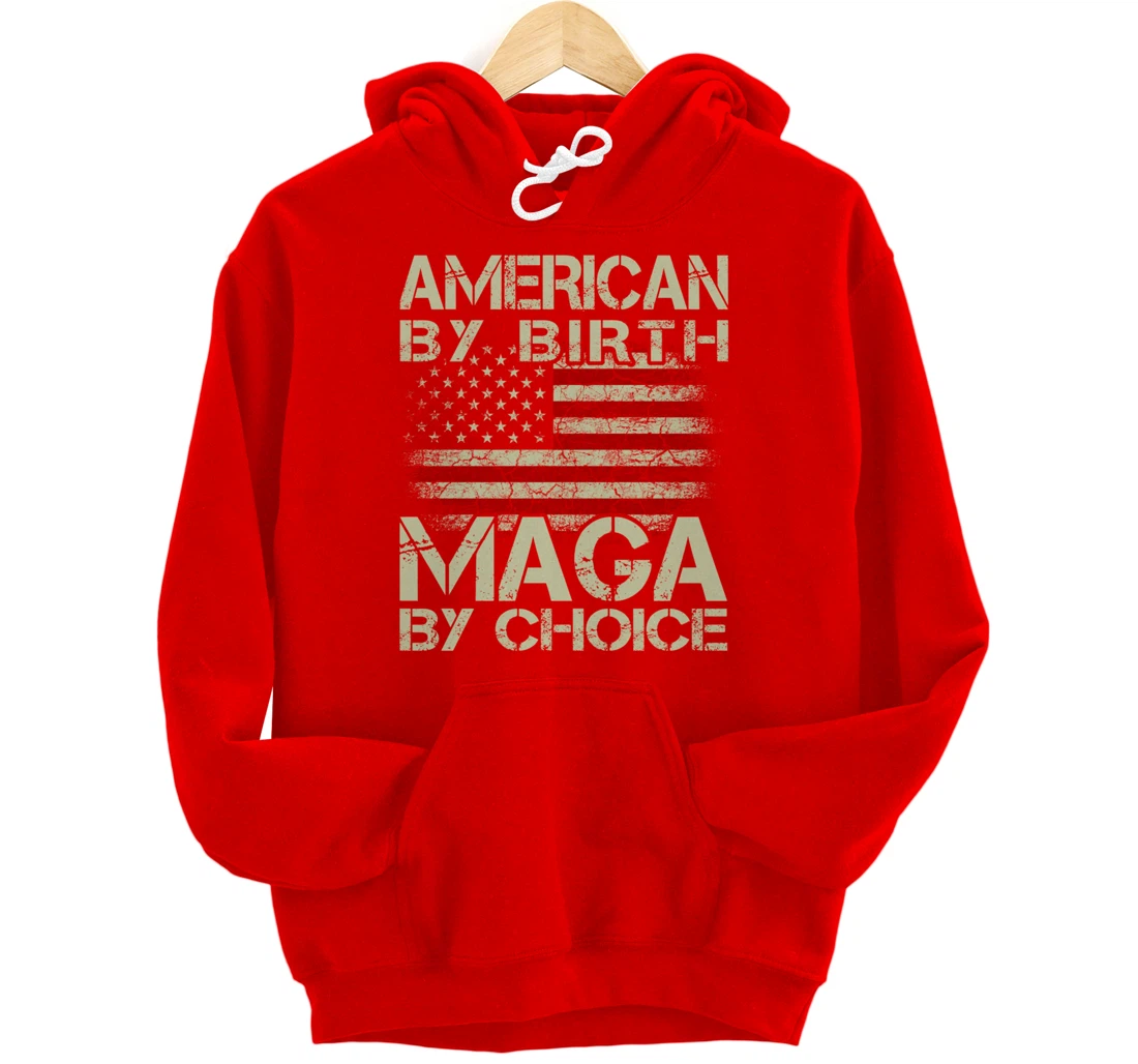 American By Birth MAGA By Choice Pro Trump 2024 US Flag Pullover Hoodie