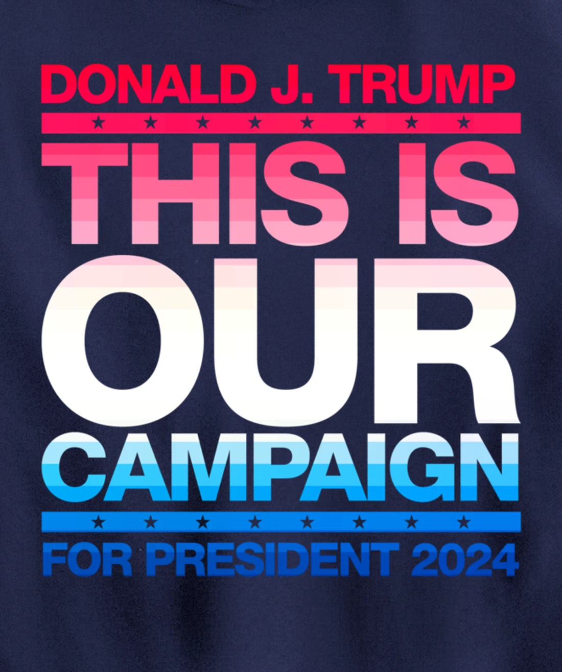 This Is Our Campaign TRUMP 2024 President Candidate Pullover Hoodie