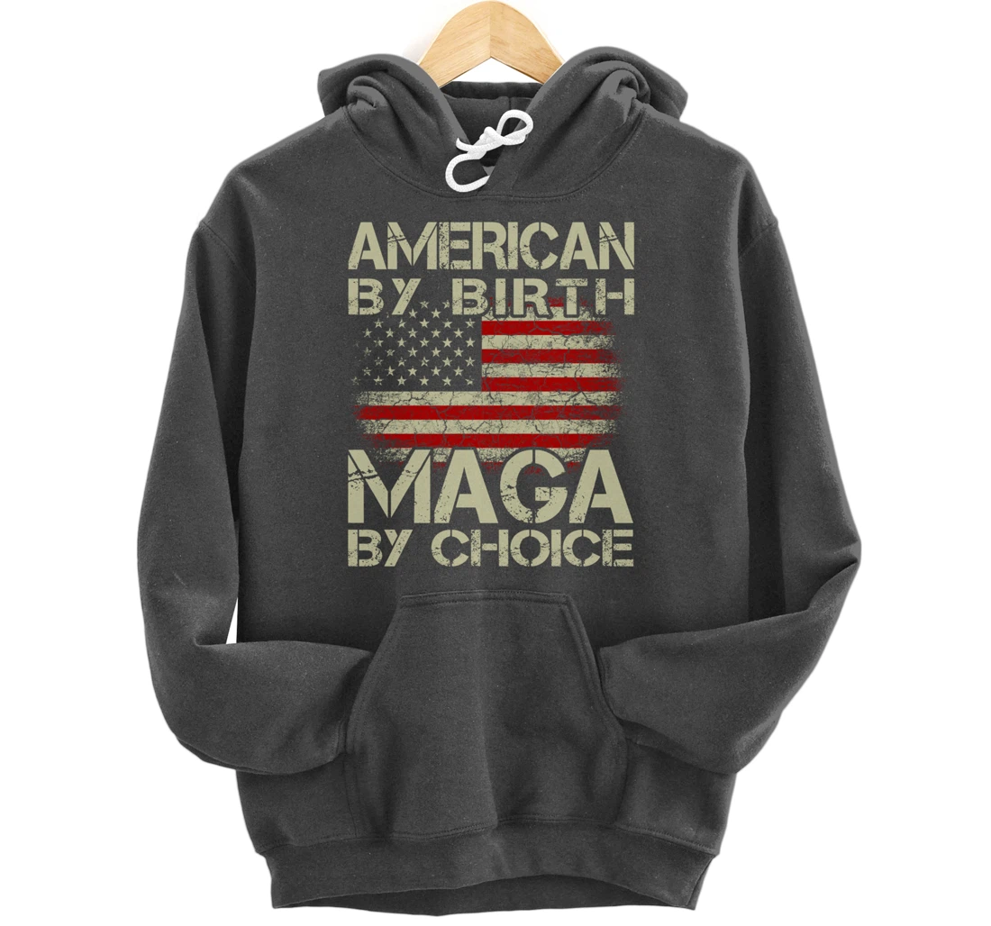 American By Birth MAGA By Choice Pro Trump 2024 US Flag Pullover Hoodie