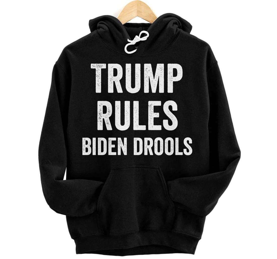 Funny Trump Rules Biden Drools Pullover Hoodie