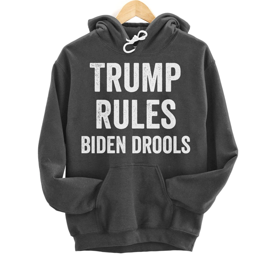 Funny Trump Rules Biden Drools Pullover Hoodie