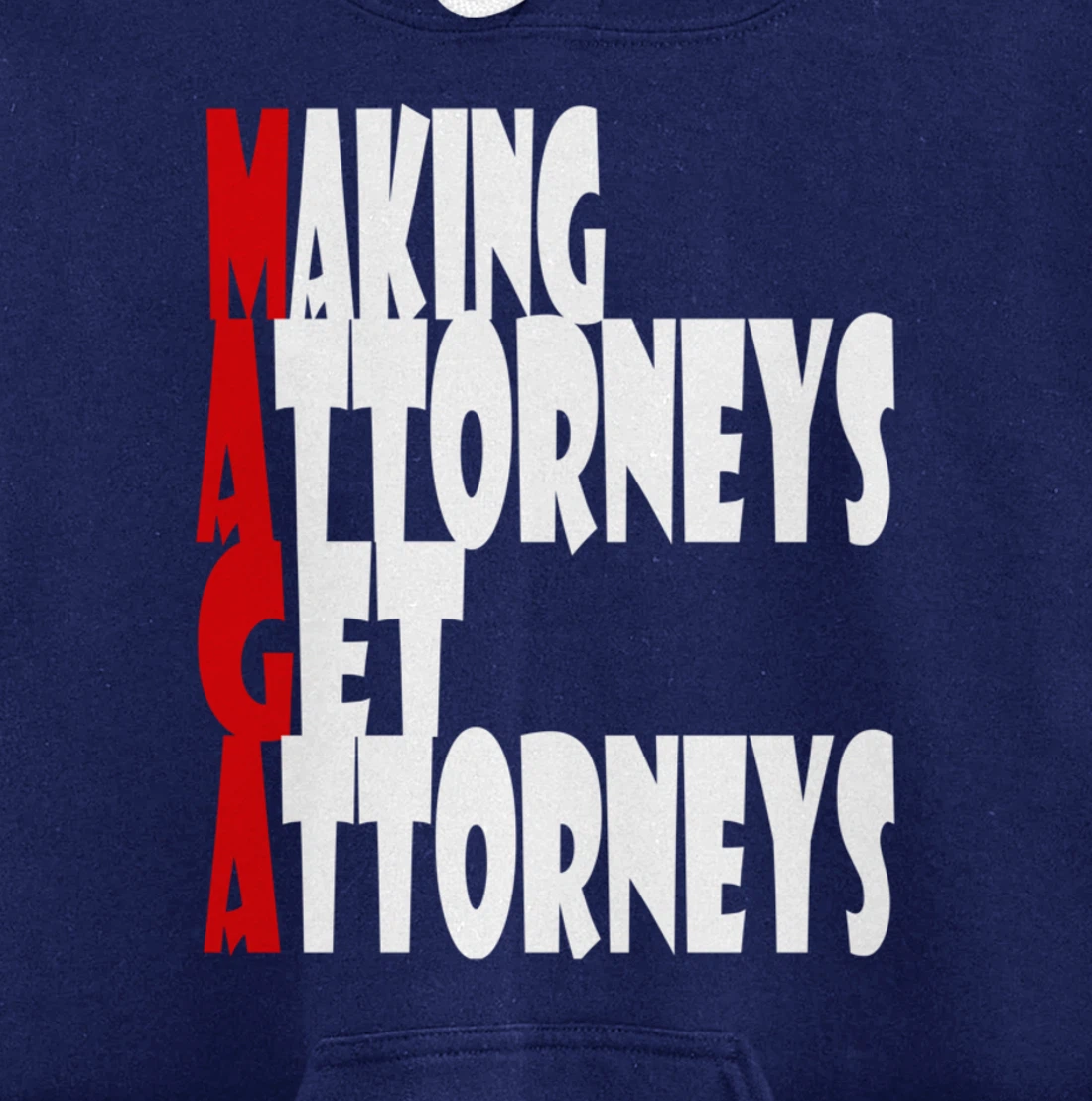 MAGA--Making Attorneys Get Attorneys | Anti Trump Pullover Hoodie
