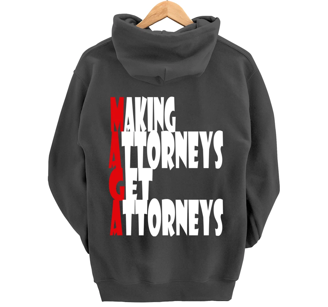 MAGA--Making Attorneys Get Attorneys | Anti Trump Pullover Hoodie