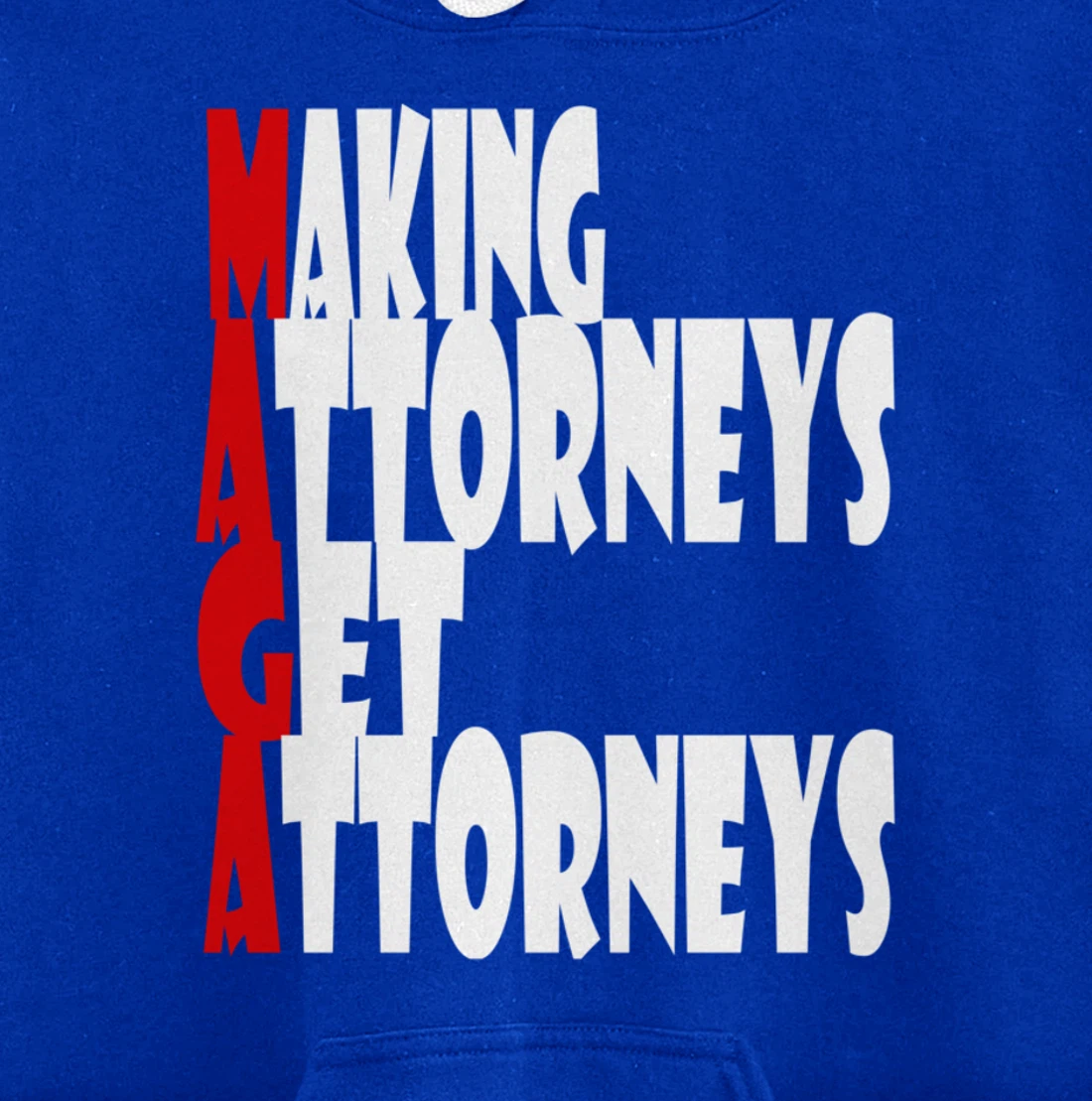 MAGA--Making Attorneys Get Attorneys | Anti Trump Pullover Hoodie