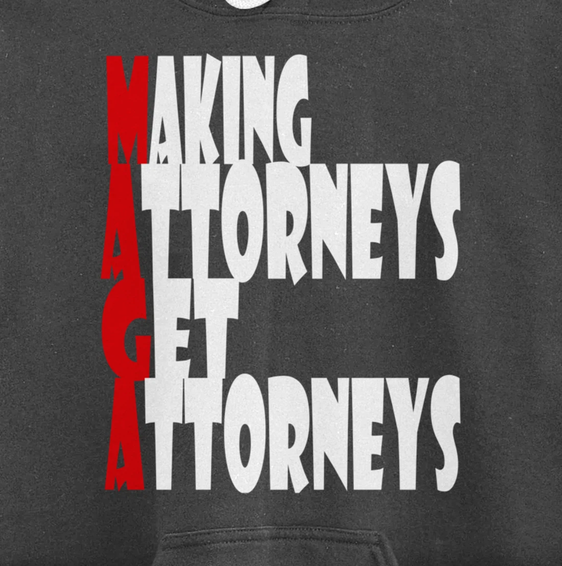 MAGA--Making Attorneys Get Attorneys | Anti Trump Pullover Hoodie