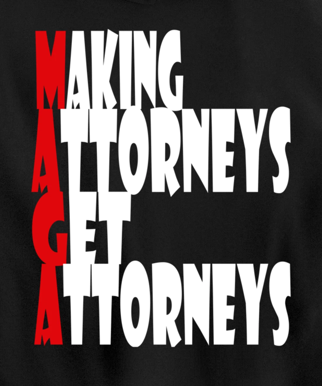 MAGA--Making Attorneys Get Attorneys | Anti Trump Pullover Hoodie