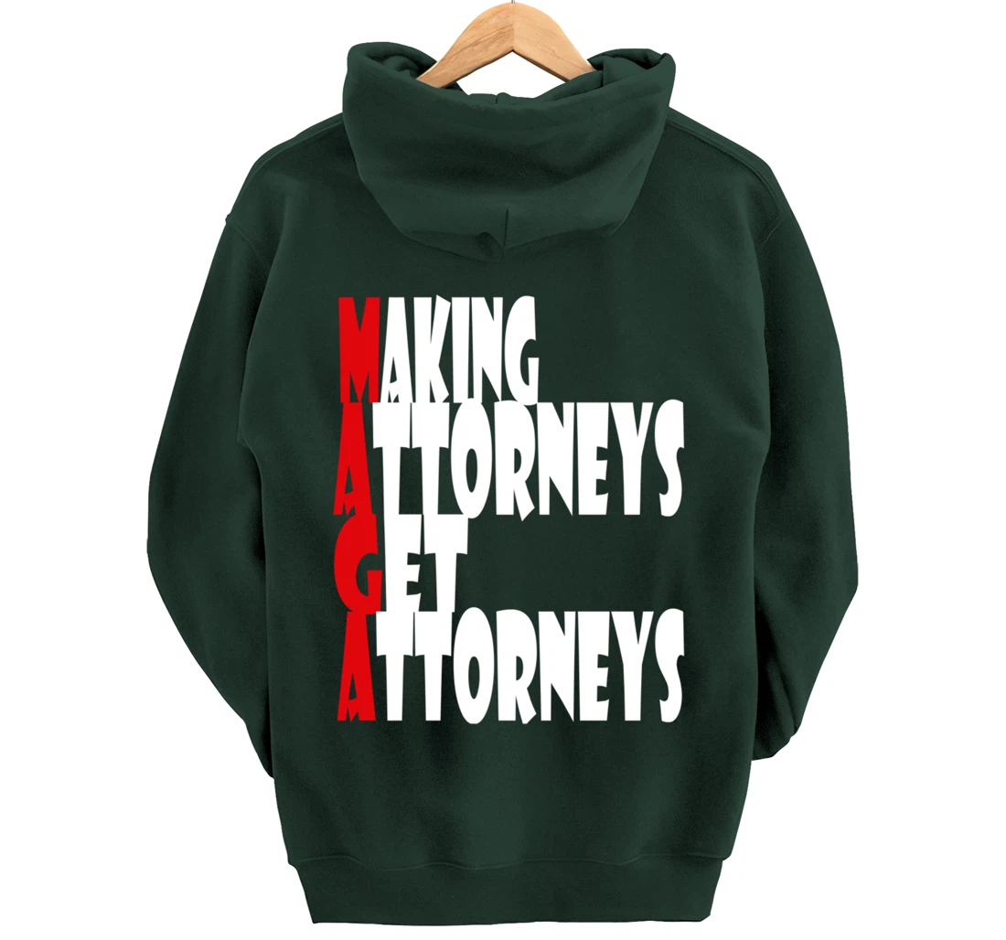 MAGA--Making Attorneys Get Attorneys | Anti Trump Pullover Hoodie