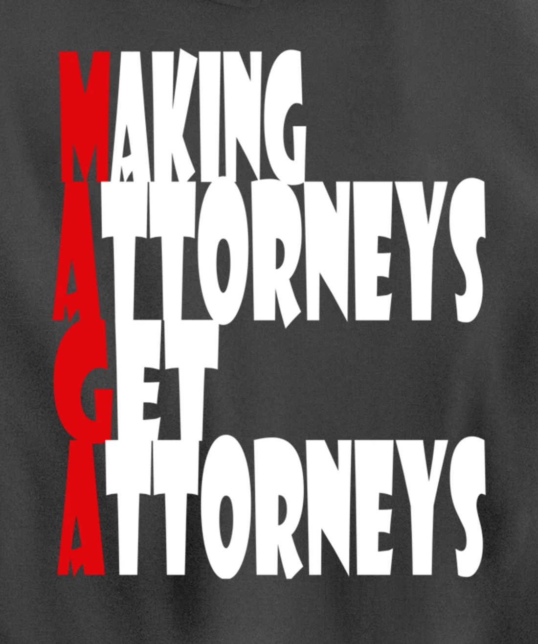 MAGA--Making Attorneys Get Attorneys | Anti Trump Pullover Hoodie