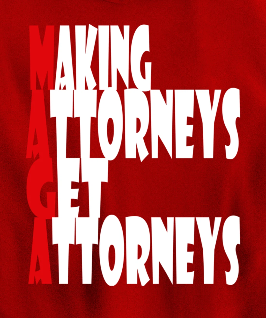 MAGA--Making Attorneys Get Attorneys | Anti Trump Pullover Hoodie