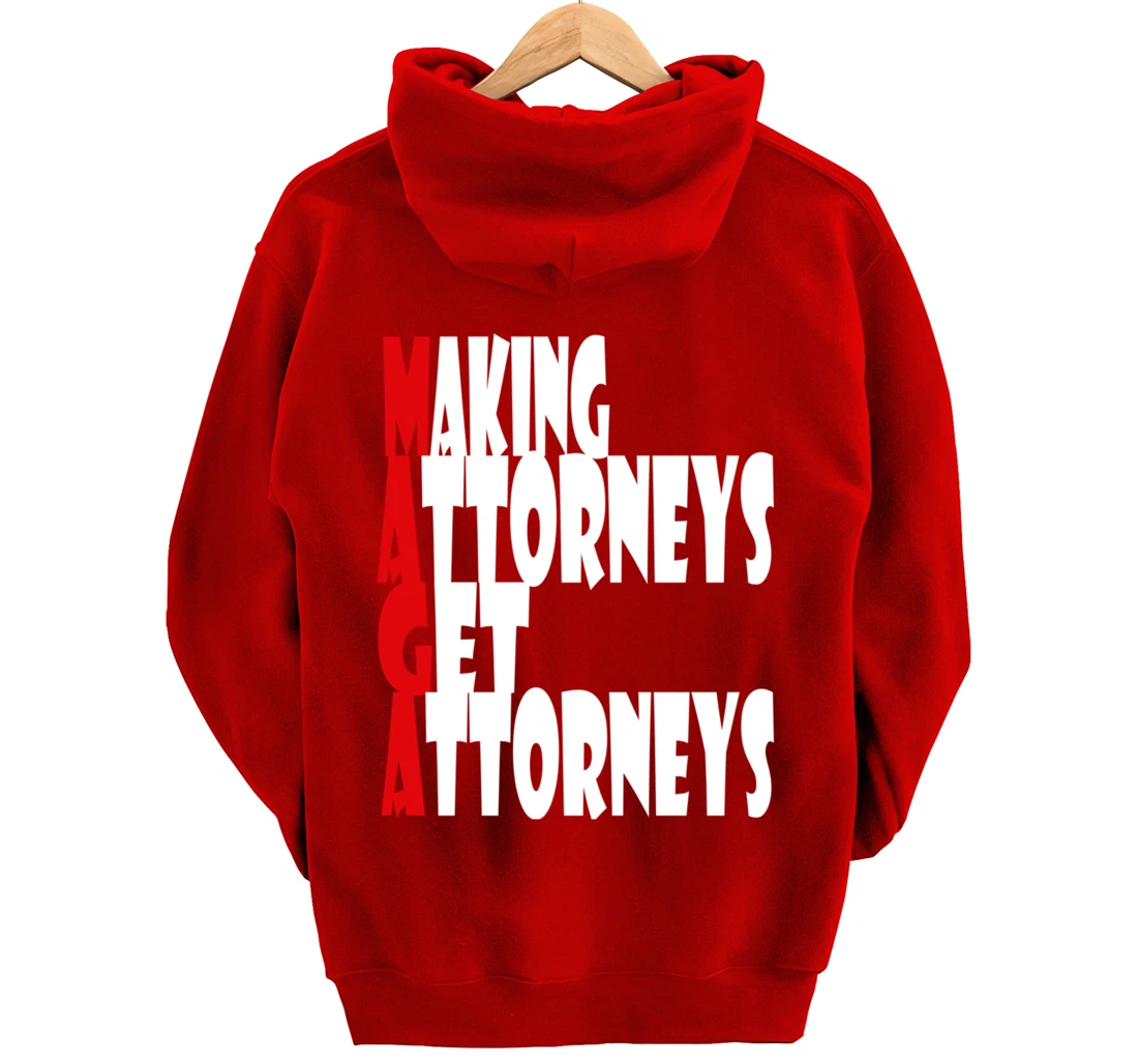 MAGA--Making Attorneys Get Attorneys | Anti Trump Pullover Hoodie