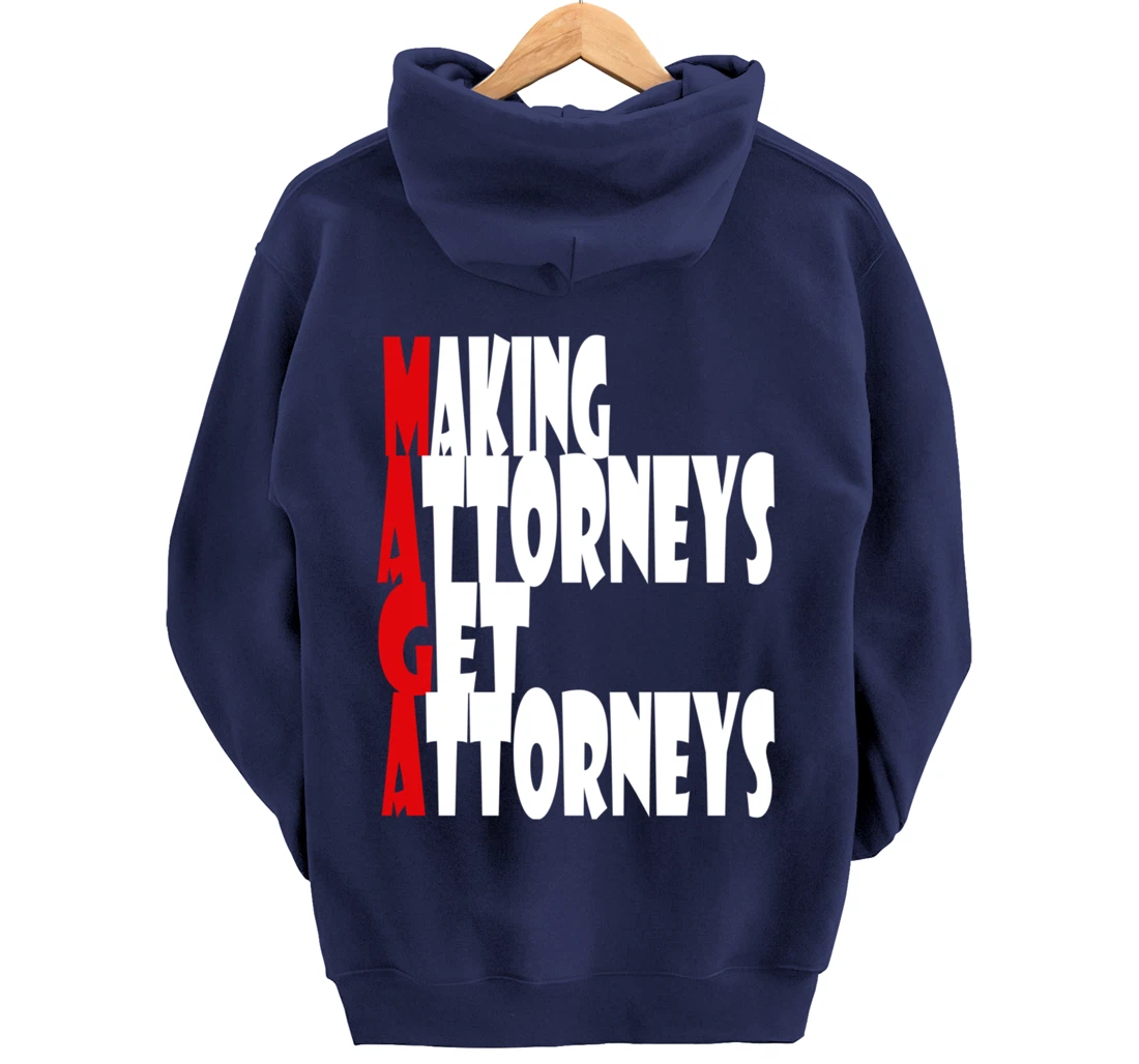 MAGA--Making Attorneys Get Attorneys | Anti Trump Pullover Hoodie