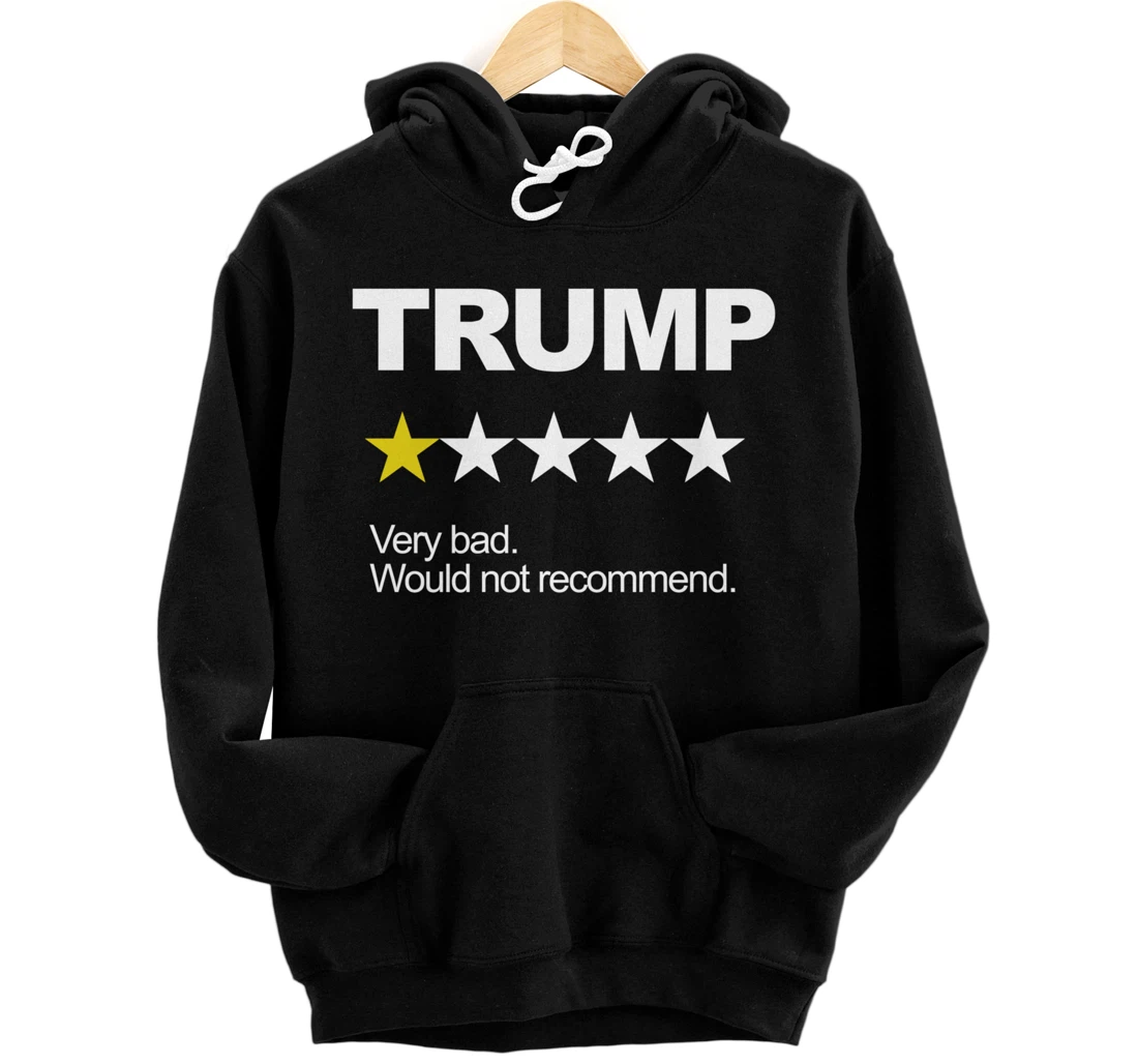 Trump Very Bad Would Not Recommend Vote Impeach Anti Trump Pullover Hoodie