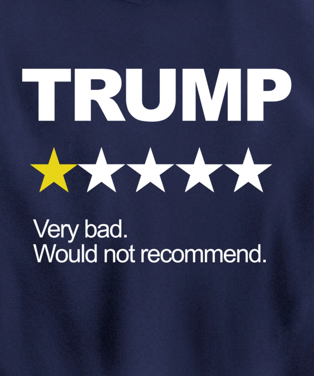 Trump Very Bad Would Not Recommend Vote Impeach Anti Trump Pullover Hoodie