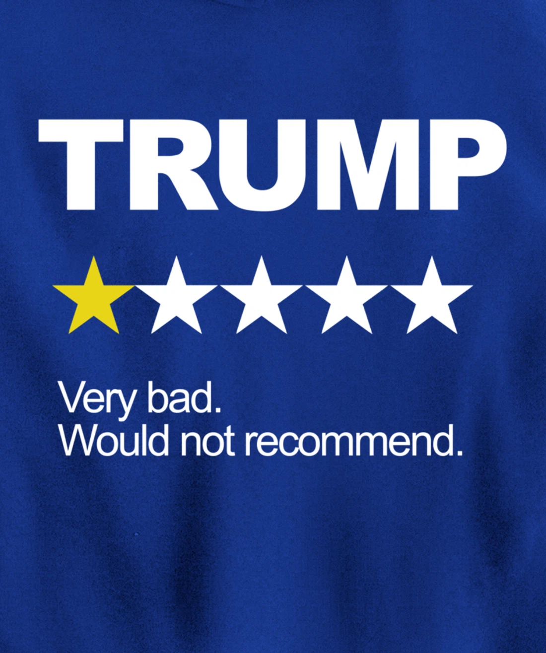 Trump Very Bad Would Not Recommend Vote Impeach Anti Trump Pullover Hoodie