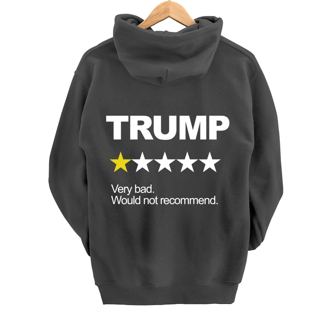 Trump Very Bad Would Not Recommend Vote Impeach Anti Trump Pullover Hoodie
