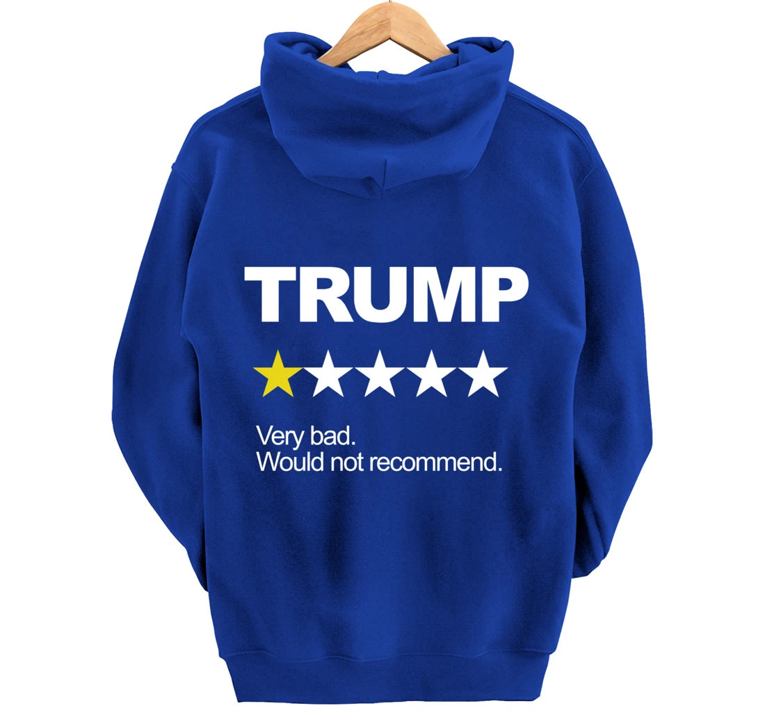 Trump Very Bad Would Not Recommend Vote Impeach Anti Trump Pullover Hoodie