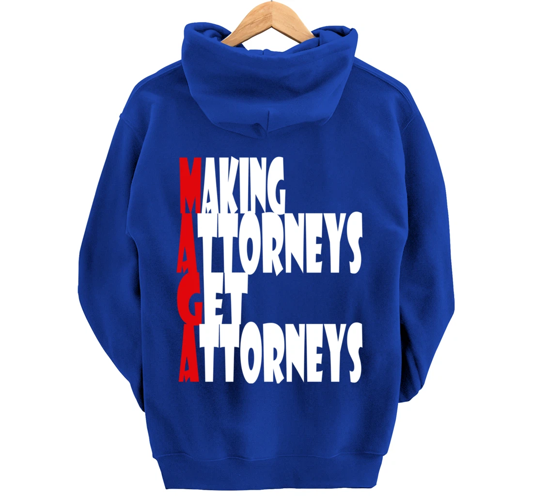 MAGA--Making Attorneys Get Attorneys | Anti Trump Pullover Hoodie