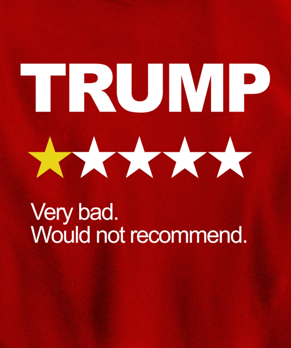 Trump Very Bad Would Not Recommend Vote Impeach Anti Trump Pullover Hoodie