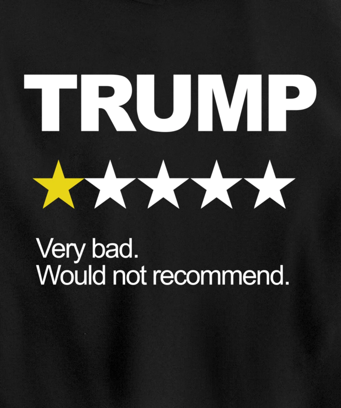 Trump Very Bad Would Not Recommend Vote Impeach Anti Trump Pullover Hoodie