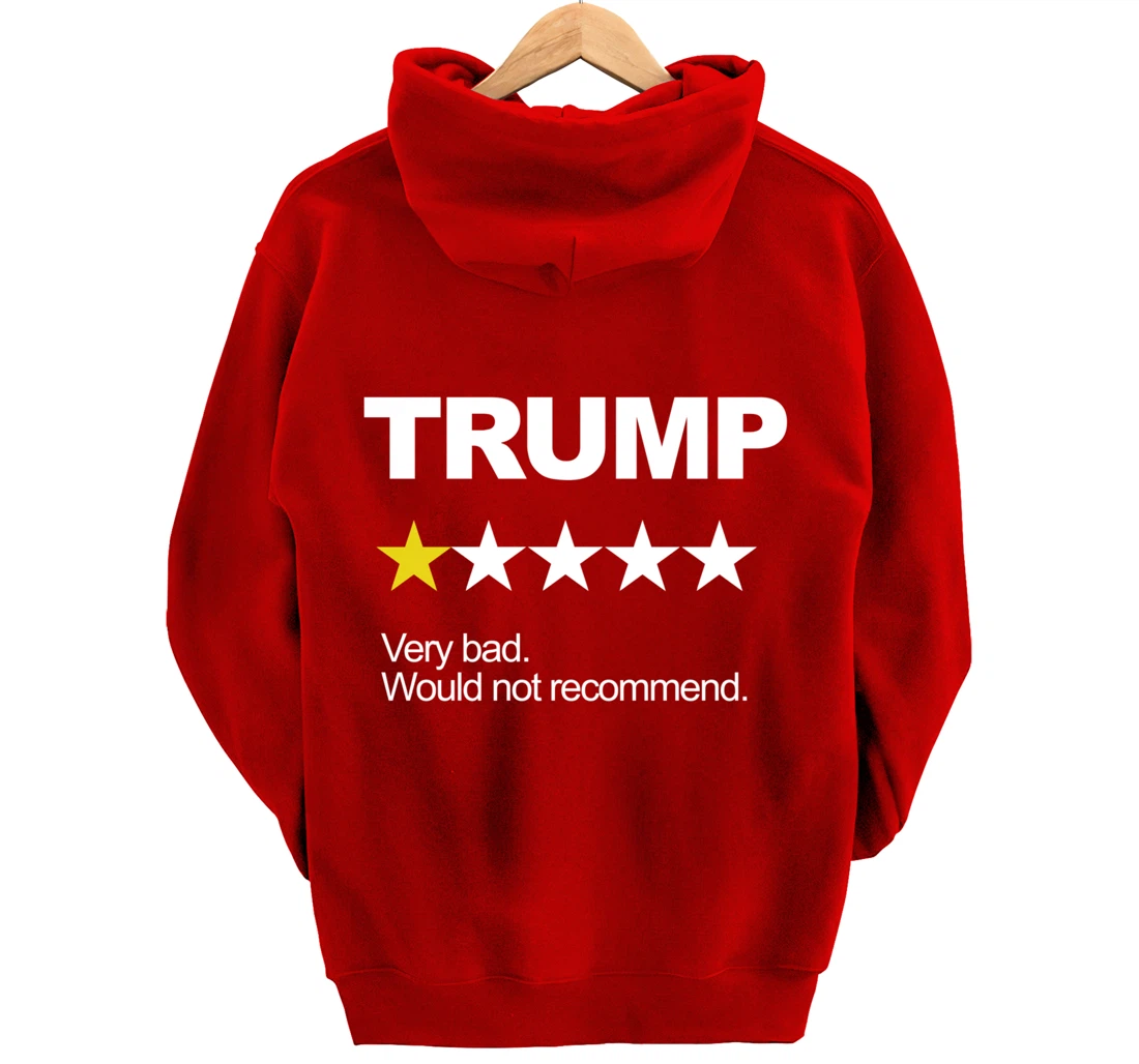 Trump Very Bad Would Not Recommend Vote Impeach Anti Trump Pullover Hoodie