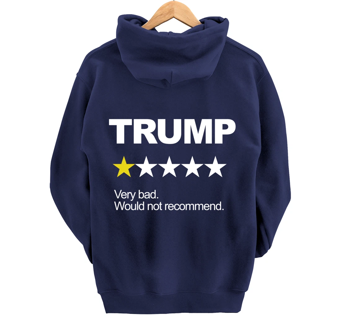 Trump Very Bad Would Not Recommend Vote Impeach Anti Trump Pullover Hoodie