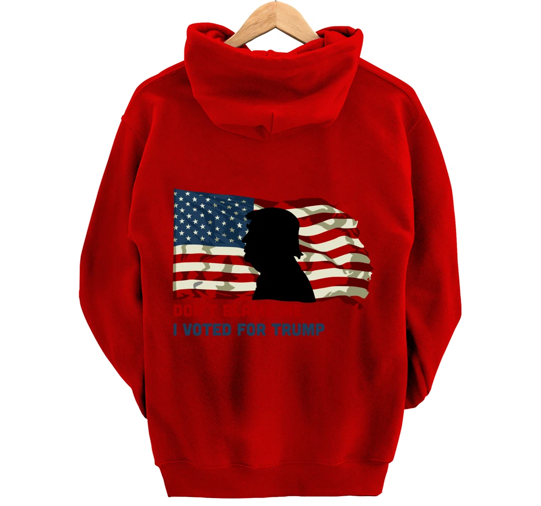 Don't Blame Me I Voted For Trump Pullover Hoodie