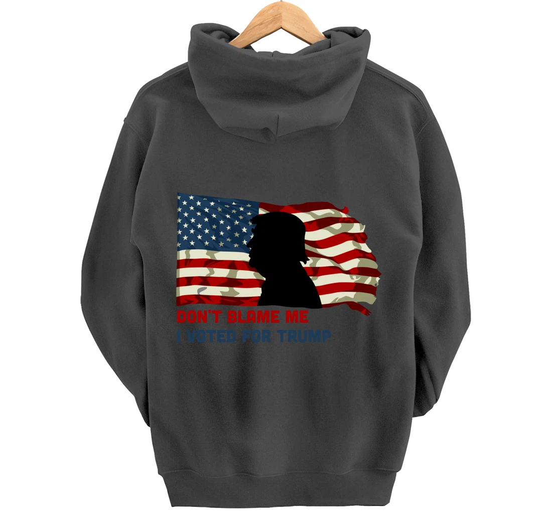 Don't Blame Me I Voted For Trump Pullover Hoodie