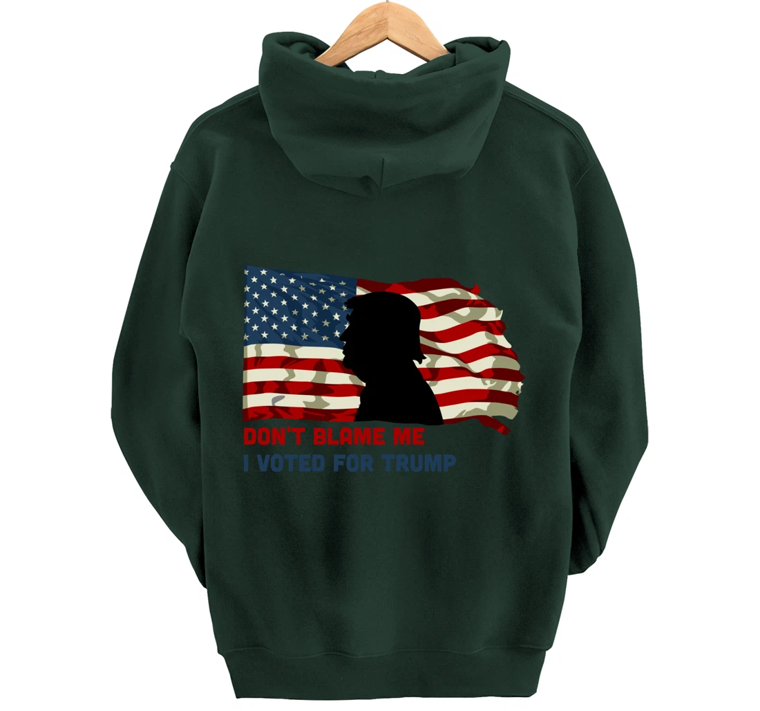 Don't Blame Me I Voted For Trump Pullover Hoodie