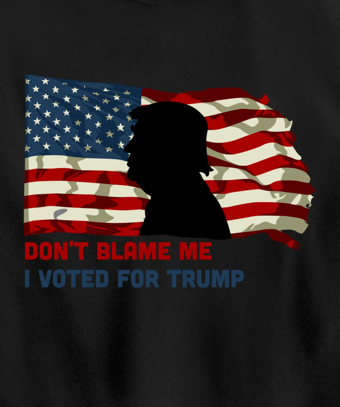 Don't Blame Me I Voted For Trump Pullover Hoodie