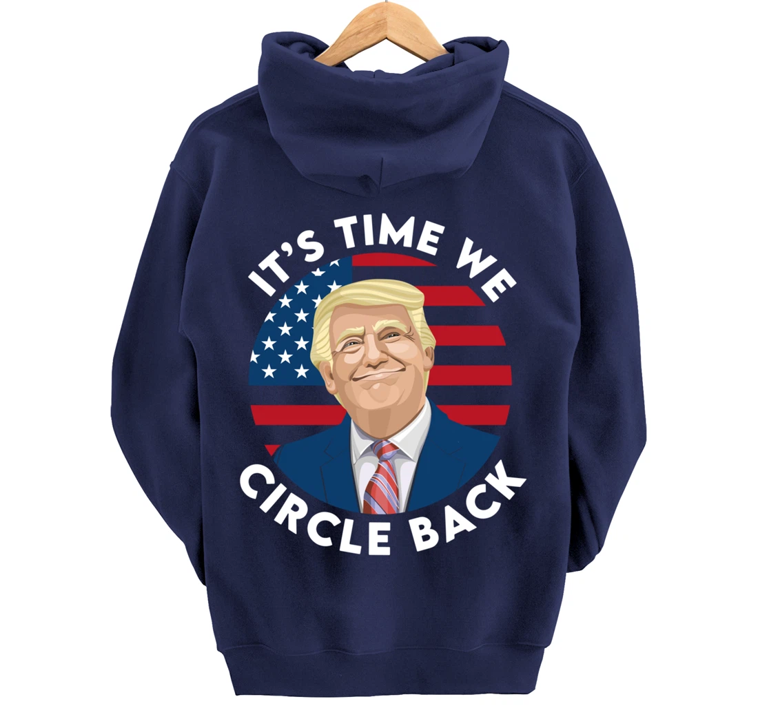 It’s Time We Circle Back Funny Pro Trump 2024 Pullover Hoodie