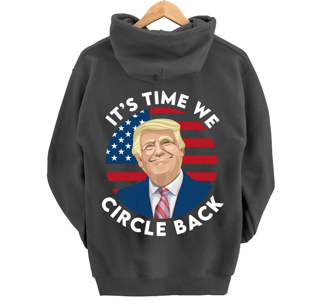 It’s Time We Circle Back Funny Pro Trump 2024 Pullover Hoodie
