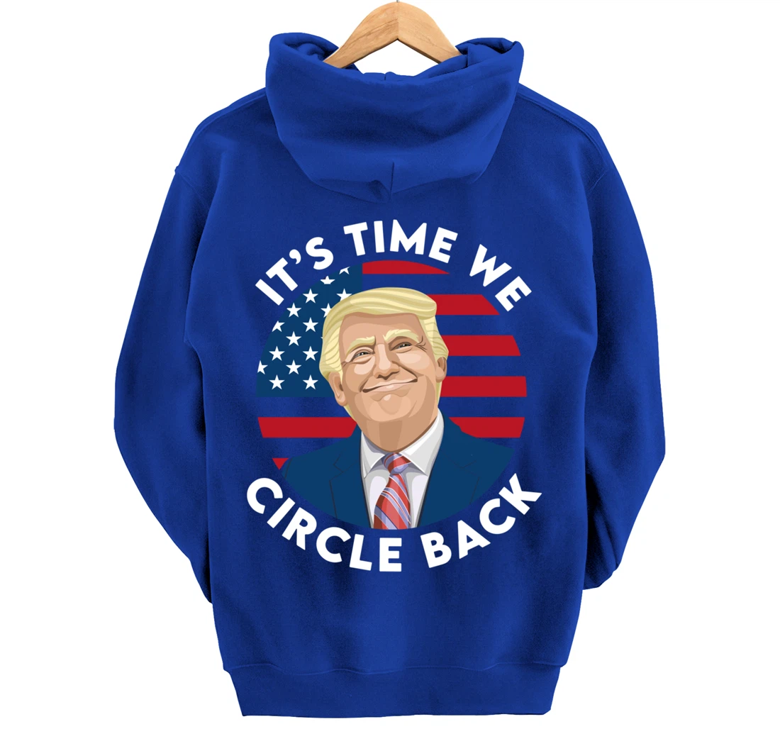 It’s Time We Circle Back Funny Pro Trump 2024 Pullover Hoodie
