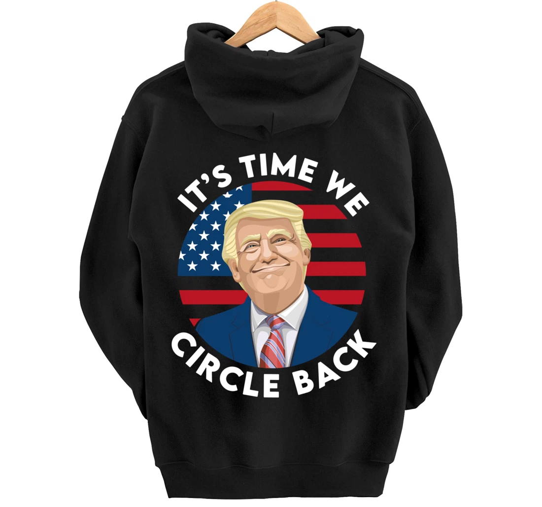 It’s Time We Circle Back Funny Pro Trump 2024 Pullover Hoodie