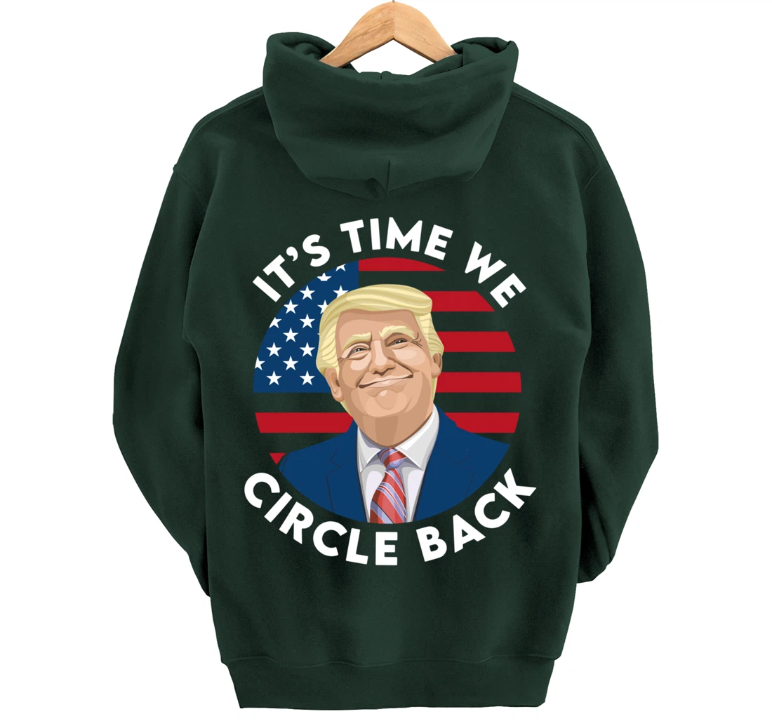It’s Time We Circle Back Funny Pro Trump 2024 Pullover Hoodie