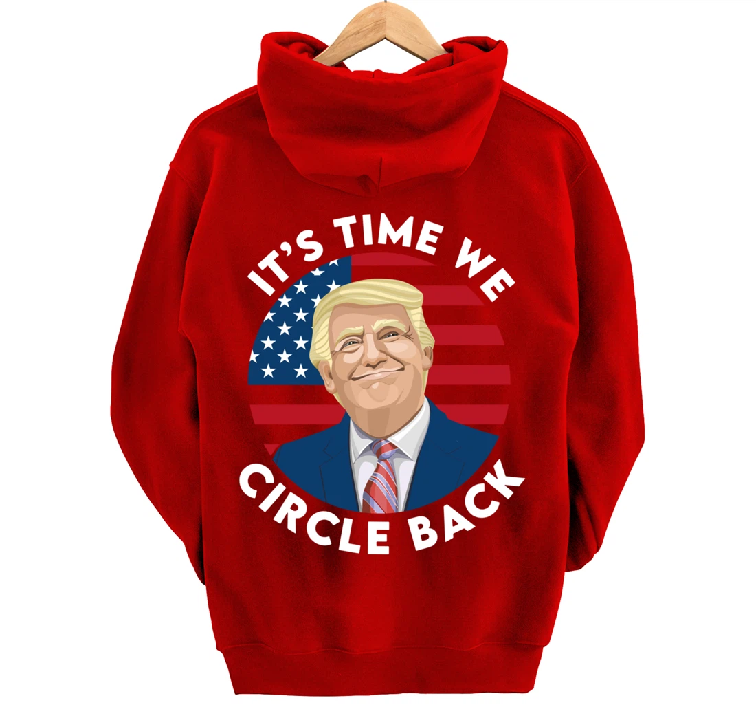 It’s Time We Circle Back Funny Pro Trump 2024 Pullover Hoodie