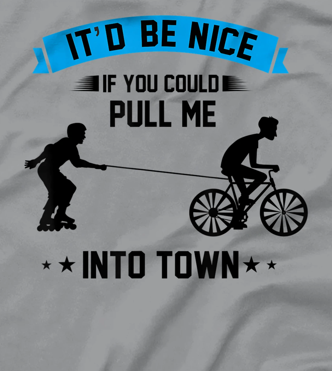 It'd Be Nice If You Could Pull Me Into Town T-Shirt, Kid T-Shirt and Women T-Shirt